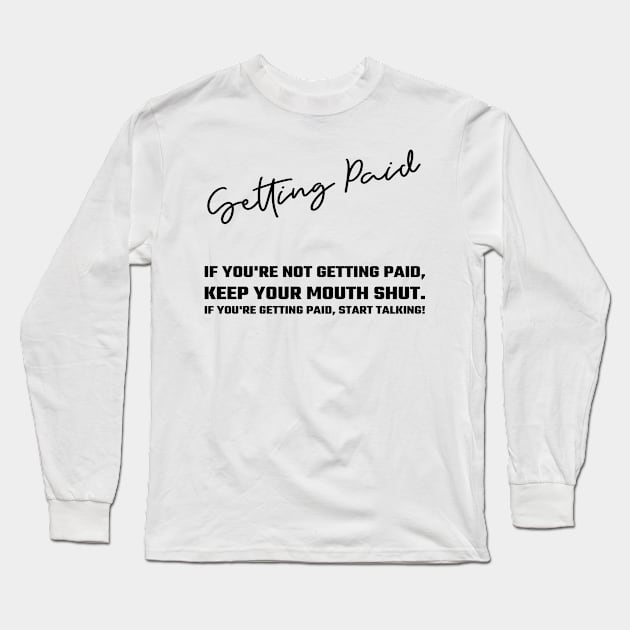Getting Paid Long Sleeve T-Shirt by Tee Garments